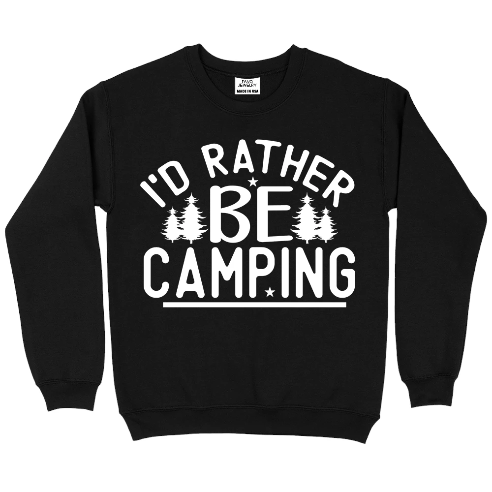 I'd Rather Be Camping Sweatshirt – Black I'd Rather Be Camping Sweatshirt – Black
